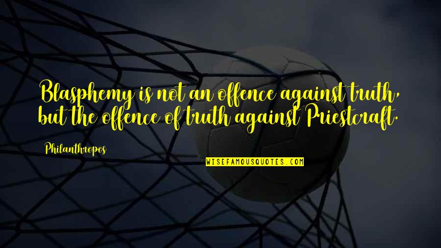 Capicola Quotes By Philanthropos: Blasphemy is not an offence against truth, but Capicola Quotes By Philanthropos: Blasphemy is not an offence against truth, but