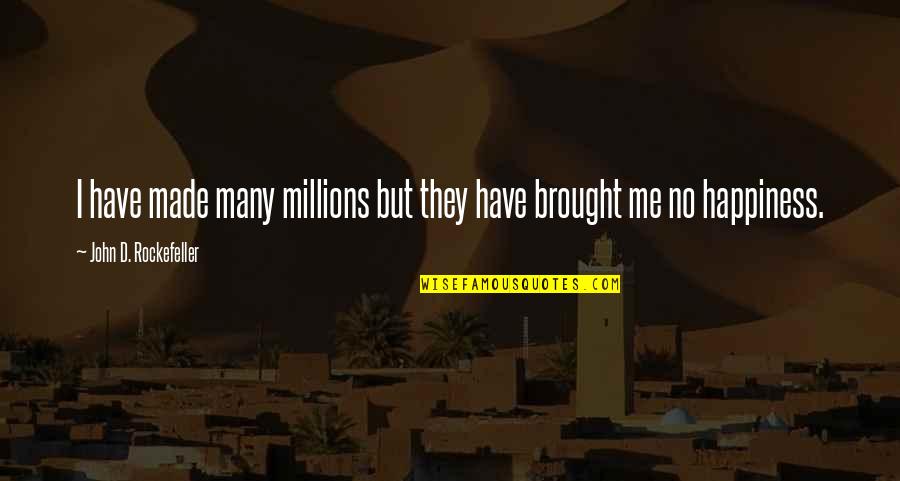 Capillos De Bautizo Quotes By John D. Rockefeller: I have made many millions but they have Capillos De Bautizo Quotes By John D. Rockefeller: I have made many millions but they have