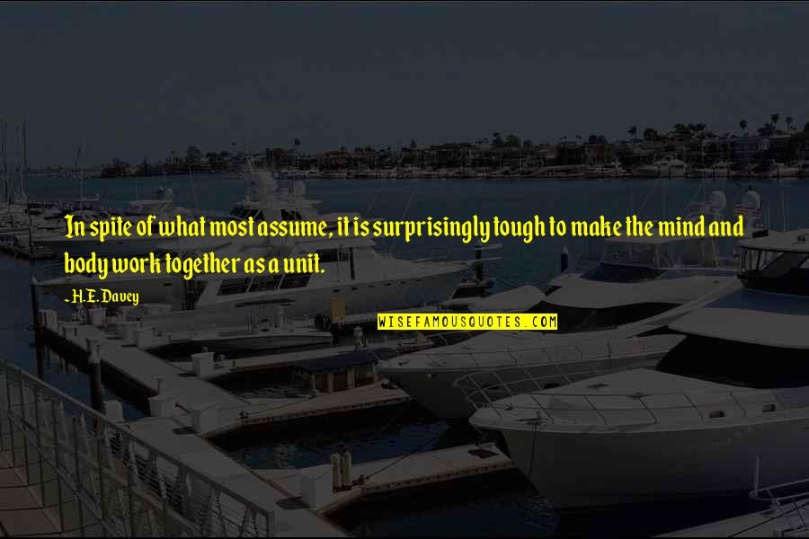 Capillum Quotes By H.E. Davey: In spite of what most assume, it is