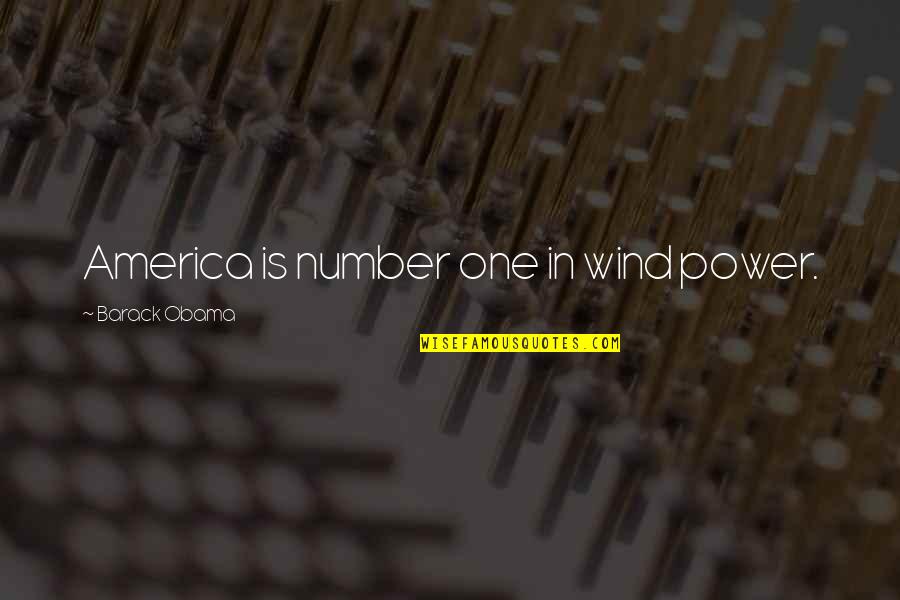 Capim Dourado Quotes By Barack Obama: America is number one in wind power.