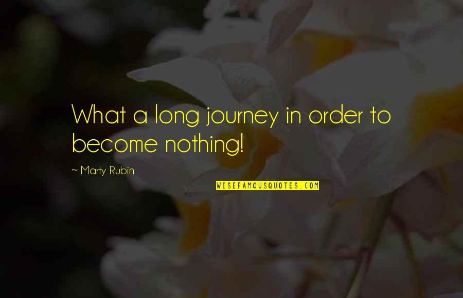 Capiscono Quotes By Marty Rubin: What a long journey in order to become Capiscono Quotes By Marty Rubin: What a long journey in order to become