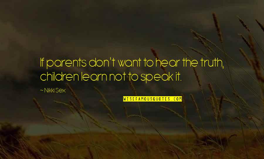 Capistrano Unified School District Quotes By Nikki Sex: If parents don't want to hear the truth,