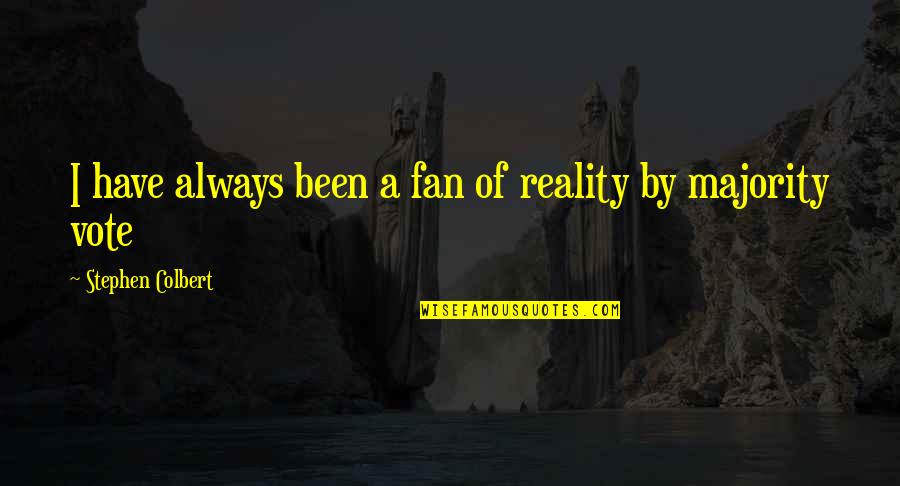 Capitaes Da Areia Quotes By Stephen Colbert: I have always been a fan of reality