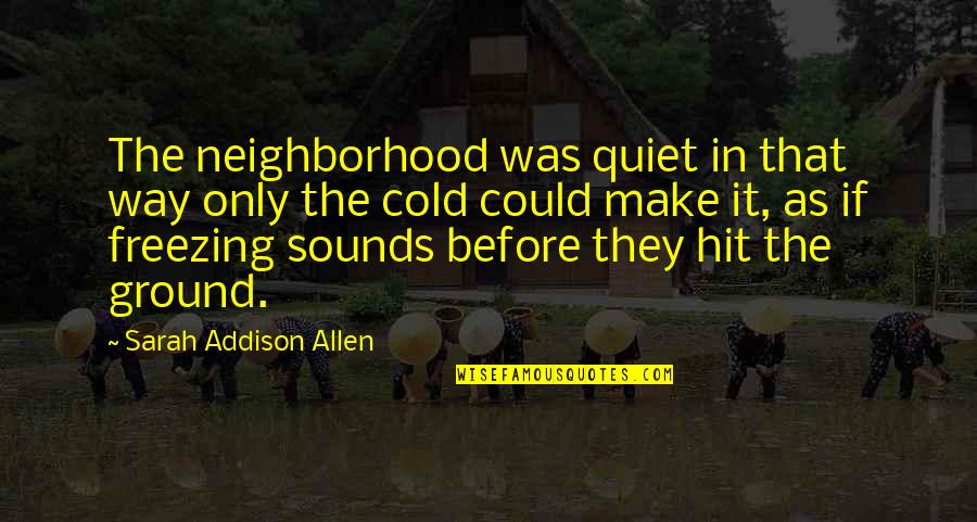 Capital One Auto Payoff Quote Quotes By Sarah Addison Allen: The neighborhood was quiet in that way only Capital One Auto Payoff Quote Quotes By Sarah Addison Allen: The neighborhood was quiet in that way only
