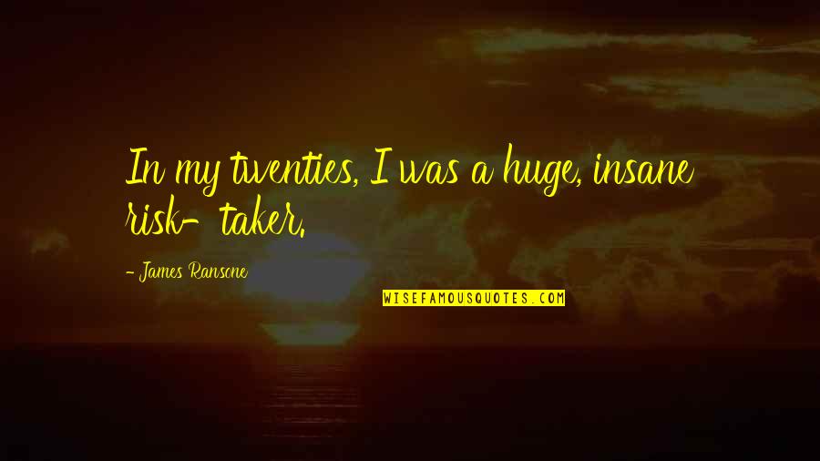 Capital Punishment Deterrence Quotes By James Ransone: In my twenties, I was a huge, insane Capital Punishment Deterrence Quotes By James Ransone: In my twenties, I was a huge, insane