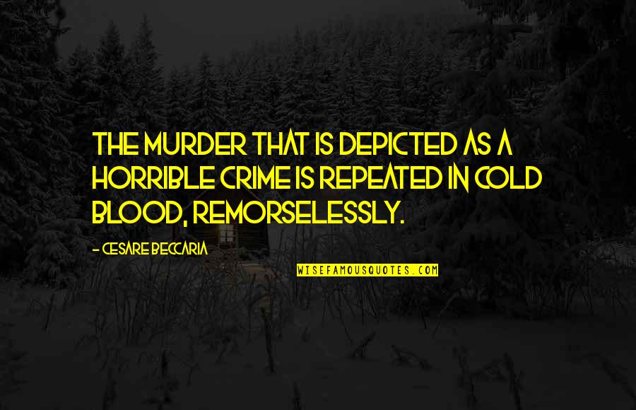 Capital Punishment From In Cold Blood Quotes By Cesare Beccaria: The murder that is depicted as a horrible