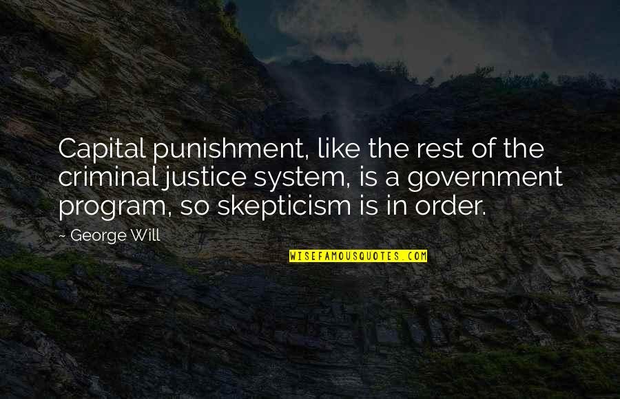 Capital Punishment Quotes By George Will: Capital punishment, like the rest of the criminal