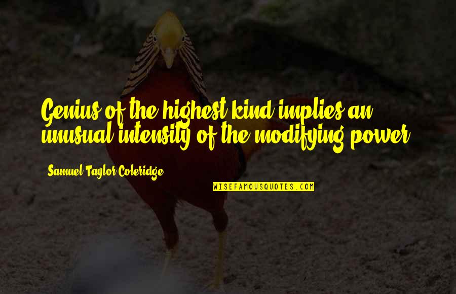 Capital Punishment Support Quotes By Samuel Taylor Coleridge: Genius of the highest kind implies an unusual