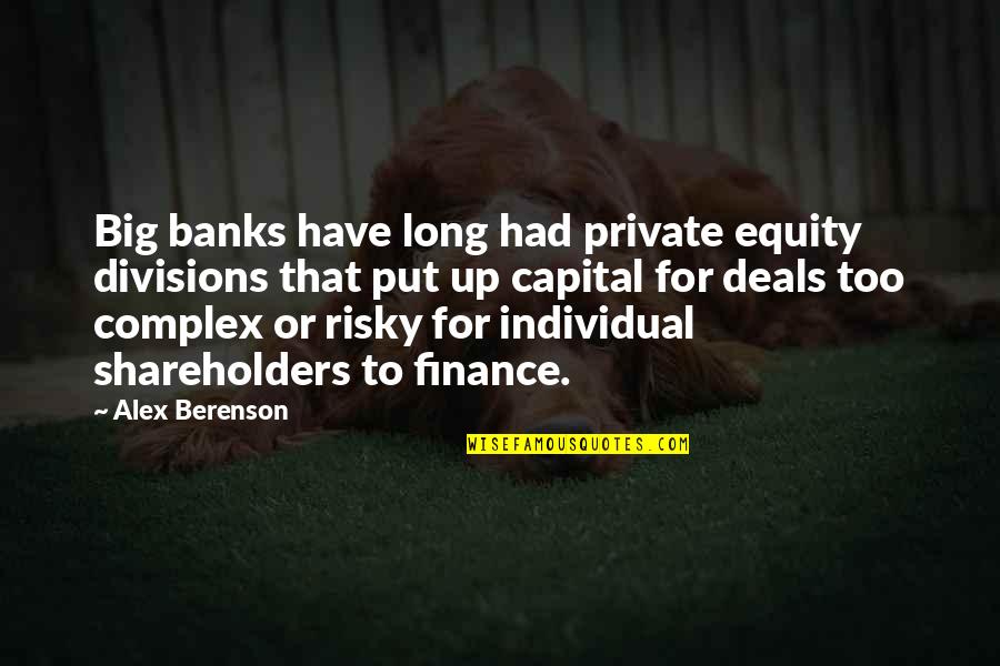 Capital Quotes By Alex Berenson: Big banks have long had private equity divisions