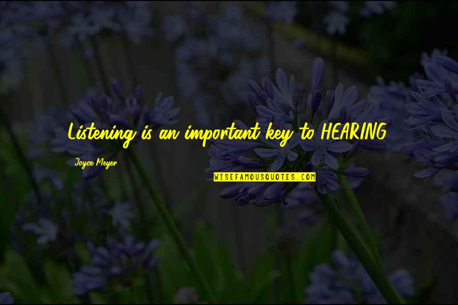Capitalele Quotes By Joyce Meyer: Listening is an important key to HEARING. Capitalele Quotes By Joyce Meyer: Listening is an important key to HEARING.