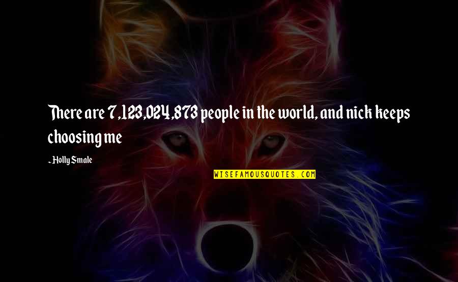 Capitalism Adam Smith Quotes By Holly Smale: There are 7,123,024,873 people in the world, and