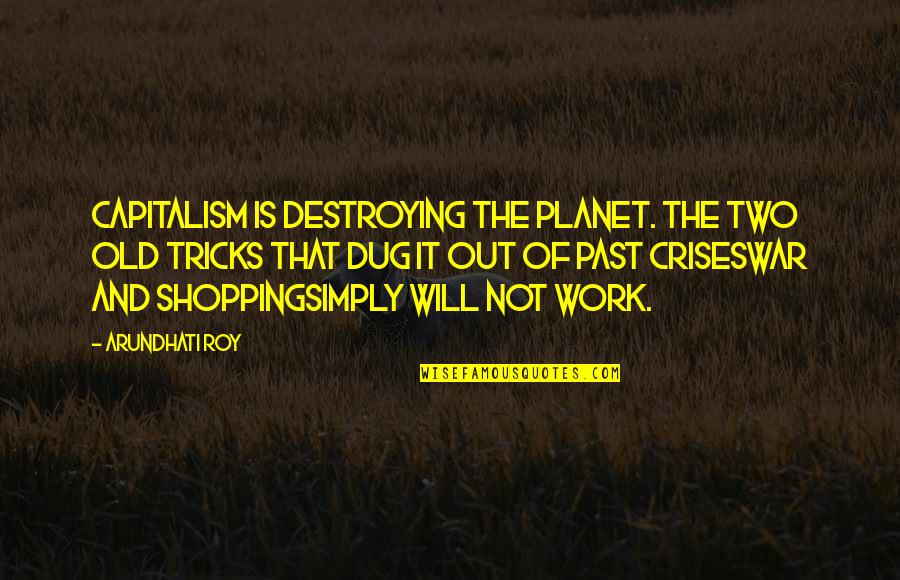 Capitalism And Environment Quotes By Arundhati Roy: Capitalism is destroying the planet. The two old