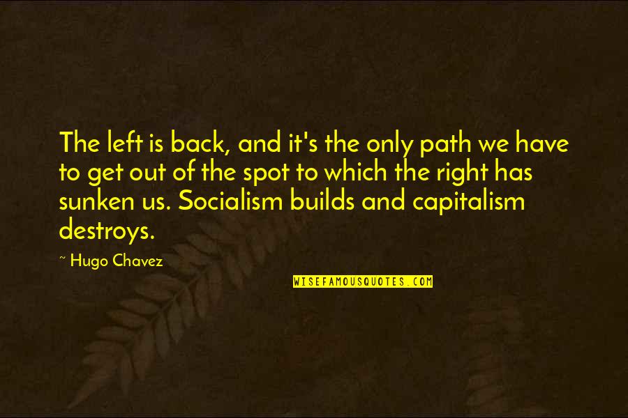 Capitalism And Socialism Quotes By Hugo Chavez: The left is back, and it's the only