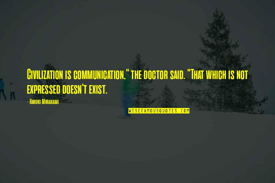 Capitalism In Death Of A Salesman Quotes By Haruki Murakami: Civilization is communication," the doctor said. "That which Capitalism In Death Of A Salesman Quotes By Haruki Murakami: Civilization is communication," the doctor said. "That which