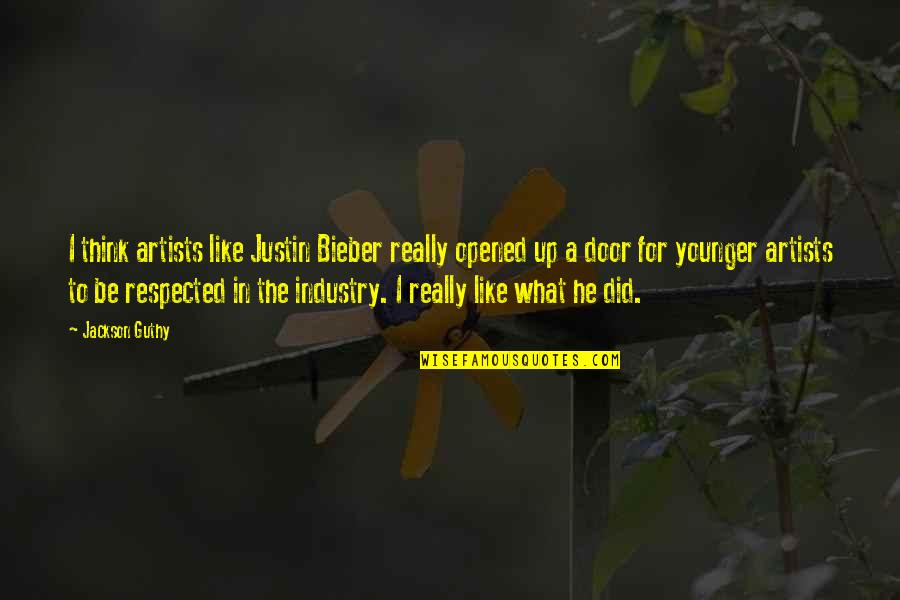 Capitalism Marx Quotes By Jackson Guthy: I think artists like Justin Bieber really opened