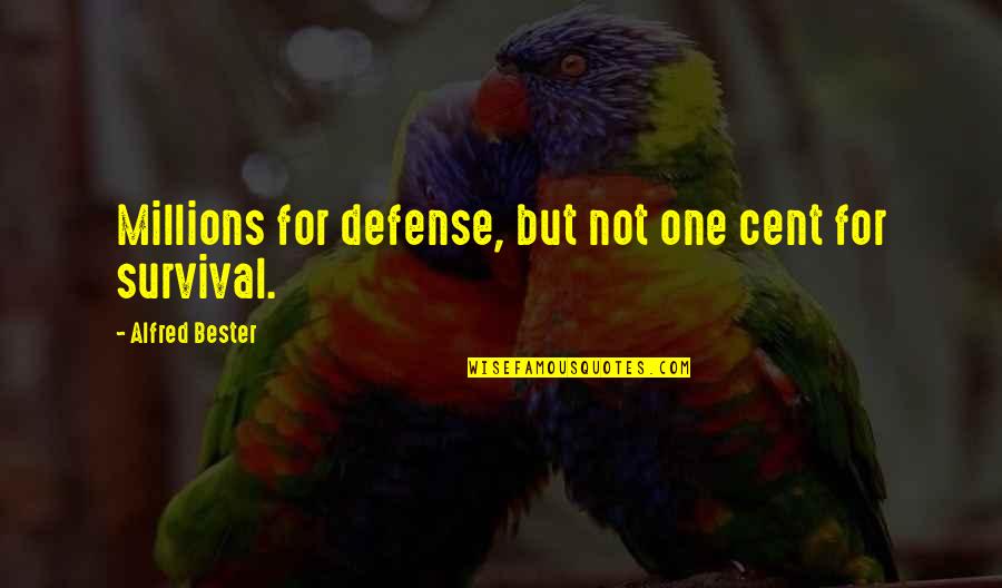 Capitalism Quotes By Alfred Bester: Millions for defense, but not one cent for