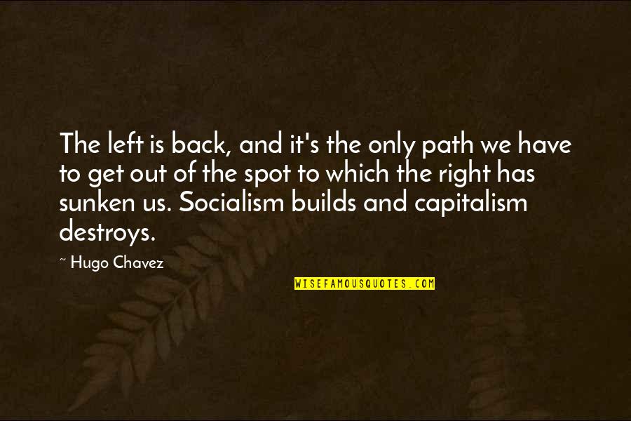 Capitalism Quotes By Hugo Chavez: The left is back, and it's the only