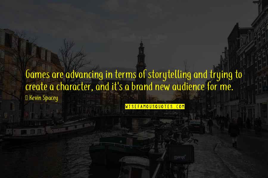 Capitalism Unchecked Quotes By Kevin Spacey: Games are advancing in terms of storytelling and Capitalism Unchecked Quotes By Kevin Spacey: Games are advancing in terms of storytelling and