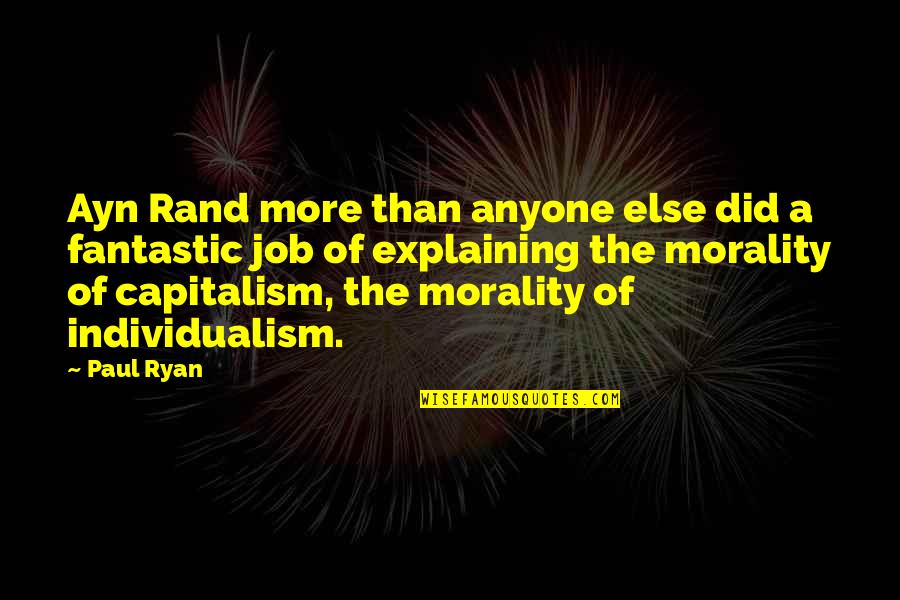 Capitalism Without Morality Quotes By Paul Ryan: Ayn Rand more than anyone else did a