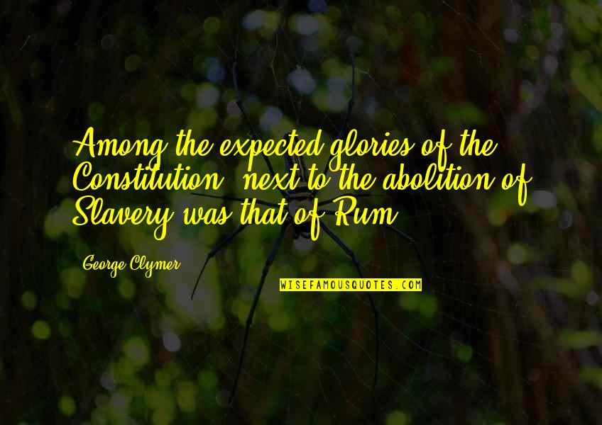 Capitalist Economy Quotes By George Clymer: Among the expected glories of the Constitution, next