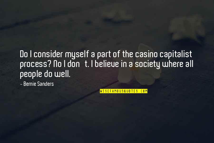 Capitalist Quotes By Bernie Sanders: Do I consider myself a part of the