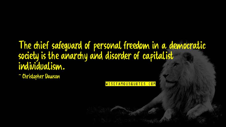 Capitalist Quotes By Christopher Dawson: The chief safeguard of personal freedom in a