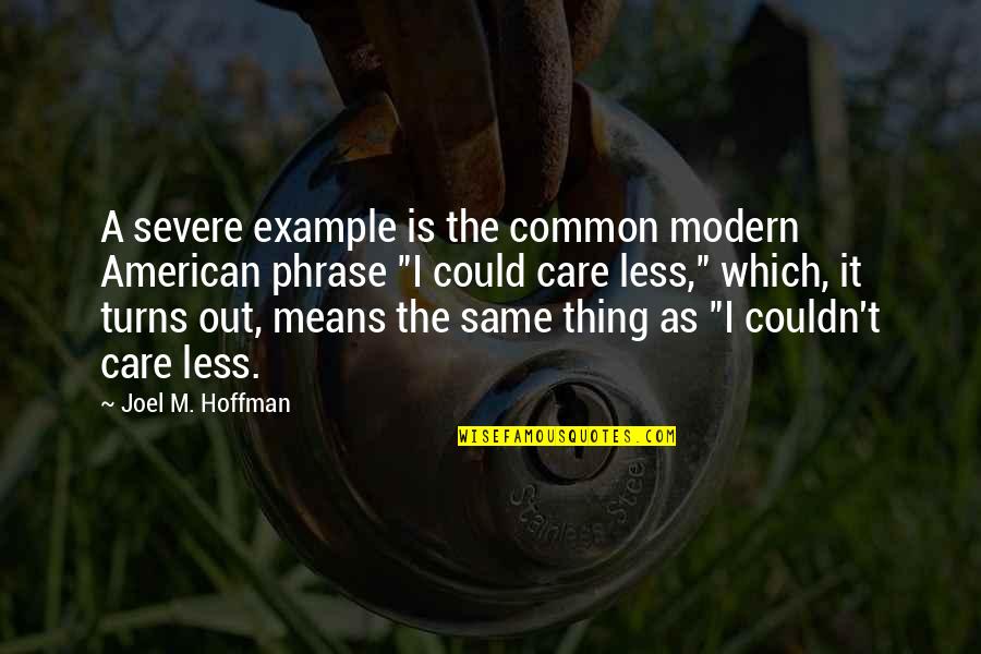 Capitalistas De Riesgo Quotes By Joel M. Hoffman: A severe example is the common modern American Capitalistas De Riesgo Quotes By Joel M. Hoffman: A severe example is the common modern American