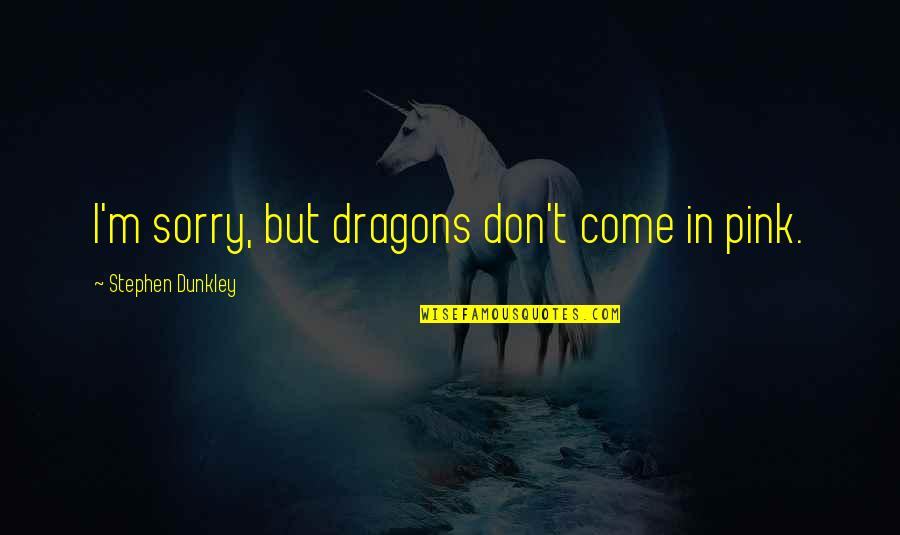 Capitalization In Broken Quotes By Stephen Dunkley: I'm sorry, but dragons don't come in pink.