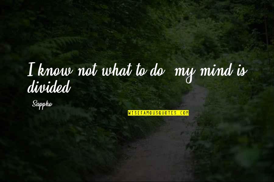 Capitalize After Quotes By Sappho: I know not what to do, my mind