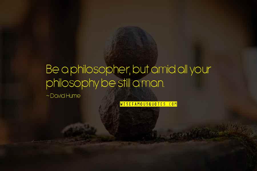 Capitalize First Word In Quotes By David Hume: Be a philosopher, but amid all your philosophy