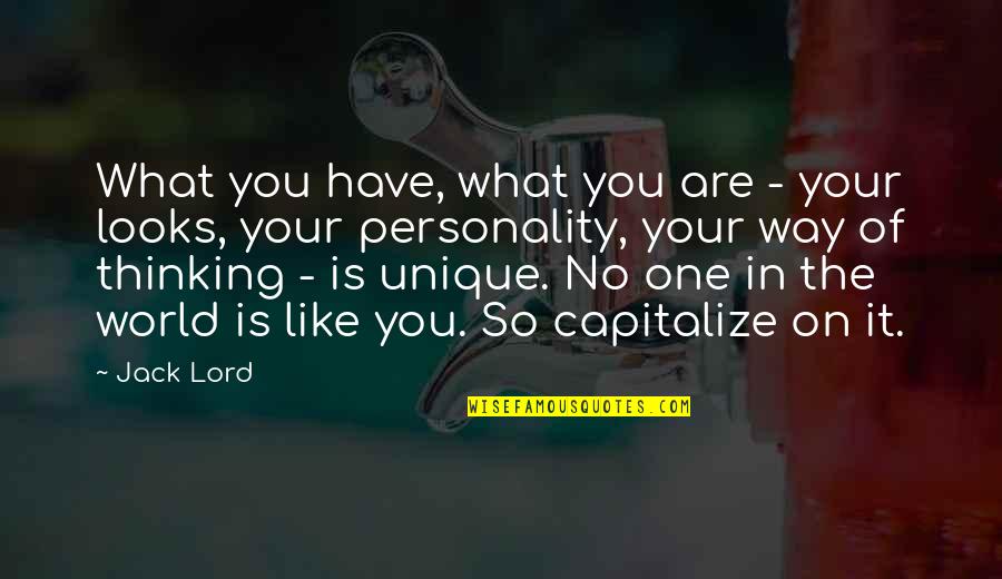 Capitalize Without Quotes By Jack Lord: What you have, what you are - your