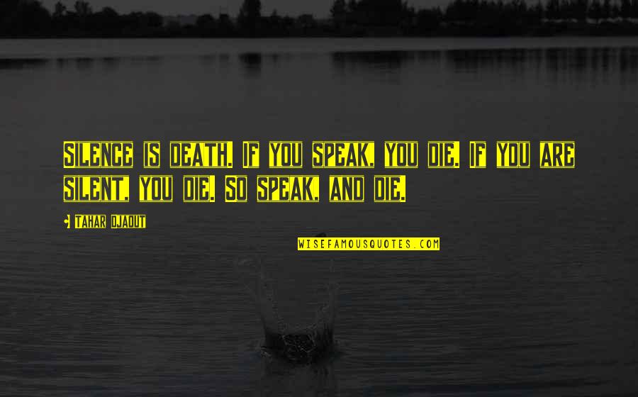 Capitao Falcao Quotes By Tahar Djaout: Silence is death. If you speak, you die.