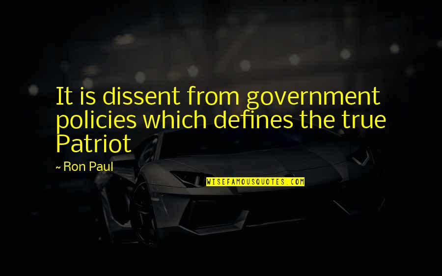 Capitate Quotes By Ron Paul: It is dissent from government policies which defines