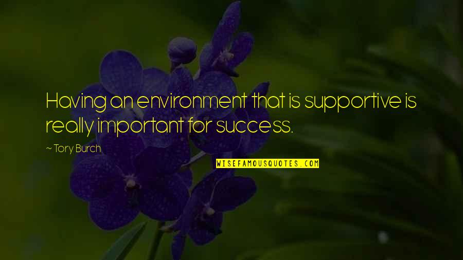 Capitaux Propre Quotes By Tory Burch: Having an environment that is supportive is really