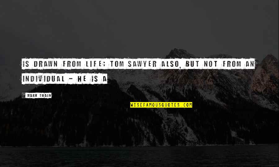 Capitec Bank Quotes By Mark Twain: Is drawn from life; Tom Sawyer also, but
