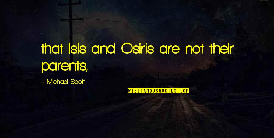 Capiti Quotes By Michael Scott: that Isis and Osiris are not their parents,