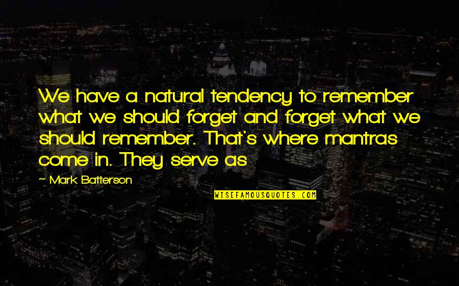 Capitolul 1 Quotes By Mark Batterson: We have a natural tendency to remember what Capitolul 1 Quotes By Mark Batterson: We have a natural tendency to remember what