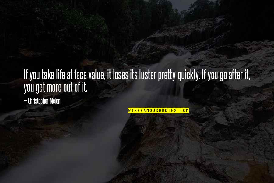 Capitolul 5 Quotes By Christopher Meloni: If you take life at face value, it