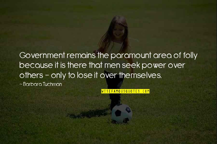 Capitularton Quotes By Barbara Tuchman: Government remains the paramount area of folly because