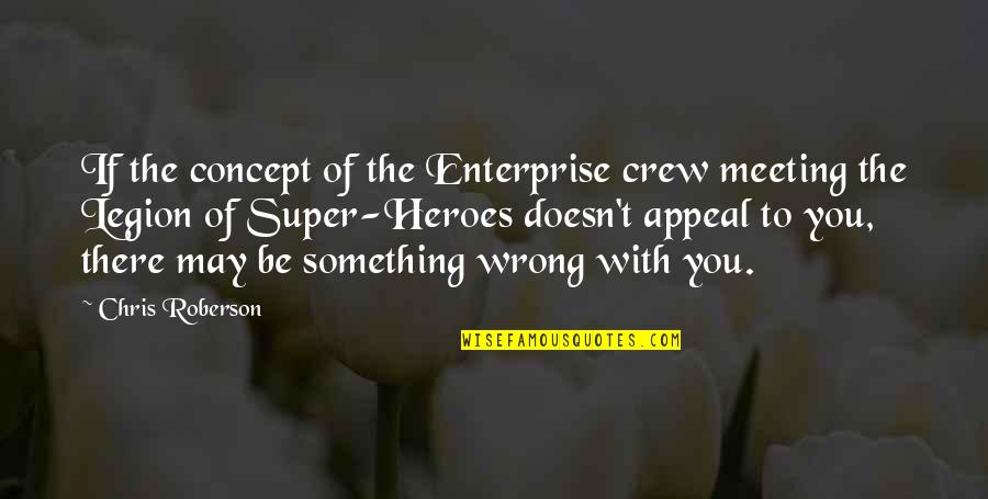 Capitulating Quotes By Chris Roberson: If the concept of the Enterprise crew meeting
