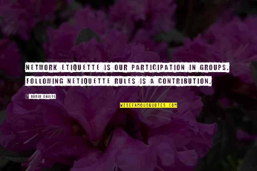 Capitulations Of Santa Fe Quotes By David Chiles: Network etiquette is our participation in groups. Following Capitulations Of Santa Fe Quotes By David Chiles: Network etiquette is our participation in groups. Following