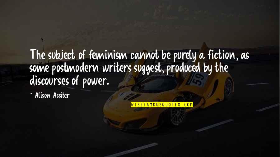 Capitulations Quotes By Alison Assiter: The subject of feminism cannot be purely a
