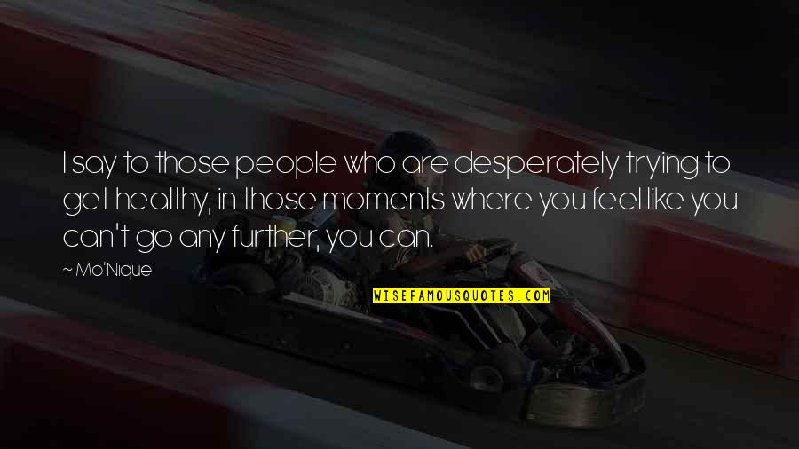Capitulos Del Quotes By Mo'Nique: I say to those people who are desperately Capitulos Del Quotes By Mo'Nique: I say to those people who are desperately