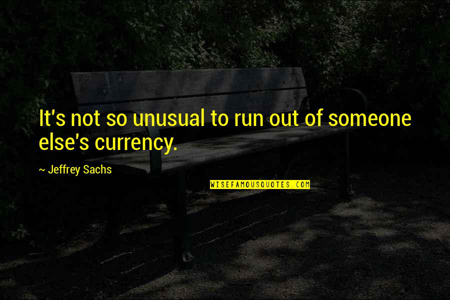 Caplinger Woods Quotes By Jeffrey Sachs: It's not so unusual to run out of Caplinger Woods Quotes By Jeffrey Sachs: It's not so unusual to run out of