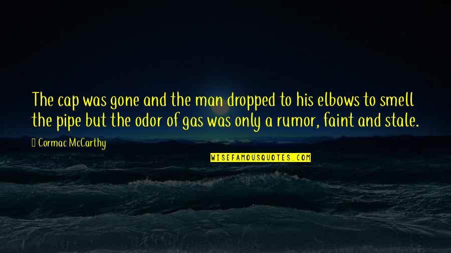 Cap'n Quotes By Cormac McCarthy: The cap was gone and the man dropped