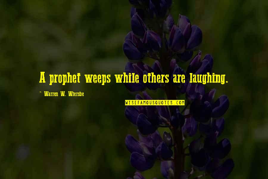 Capoccia Origin Quotes By Warren W. Wiersbe: A prophet weeps while others are laughing. Capoccia Origin Quotes By Warren W. Wiersbe: A prophet weeps while others are laughing.