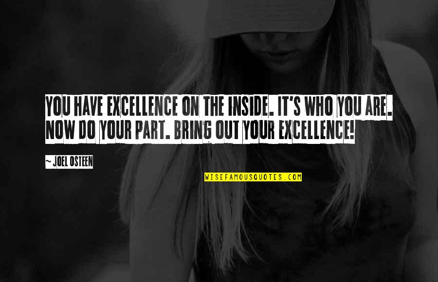 Capodanno Guild Quotes By Joel Osteen: You have excellence on the inside. It's who