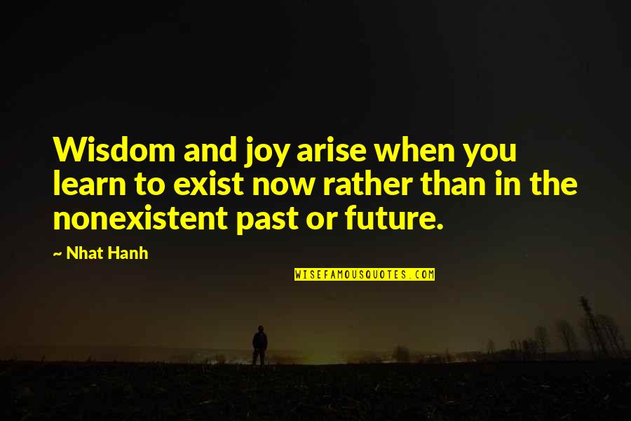 Capogrosso Dario Quotes By Nhat Hanh: Wisdom and joy arise when you learn to Capogrosso Dario Quotes By Nhat Hanh: Wisdom and joy arise when you learn to