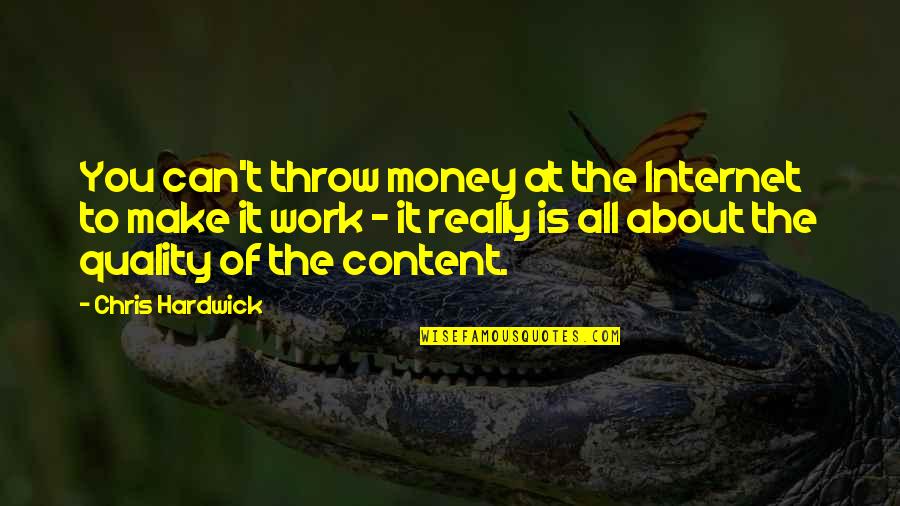 Capones Quotes By Chris Hardwick: You can't throw money at the Internet to Capones Quotes By Chris Hardwick: You can't throw money at the Internet to