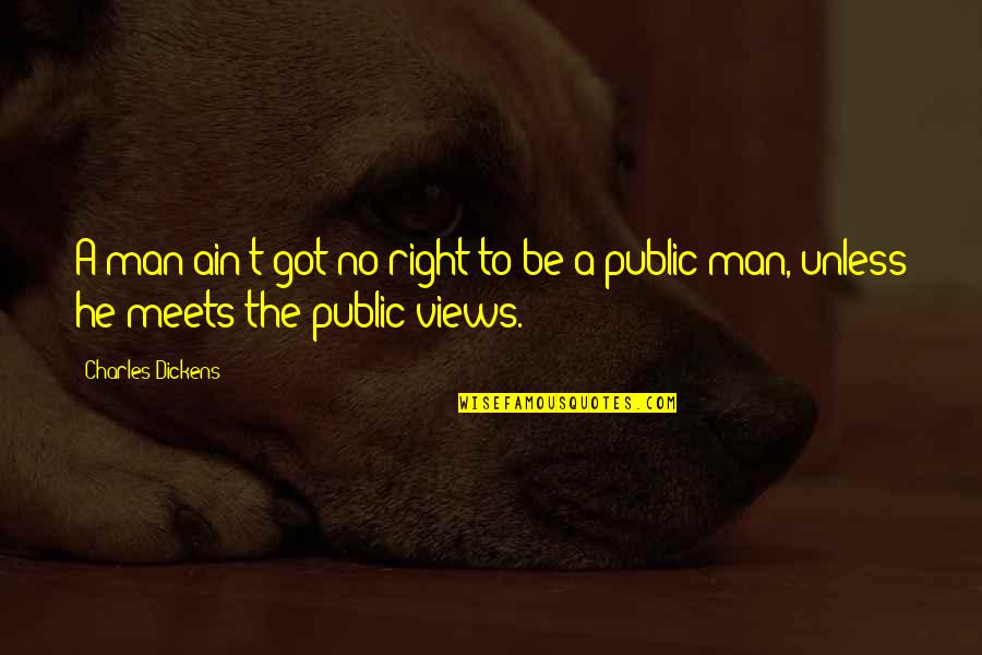 Capons Chickens Quotes By Charles Dickens: A man ain't got no right to be